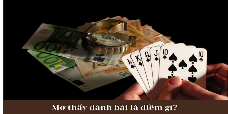 Ý nghĩa mơ đánh bài thua tiền mình có